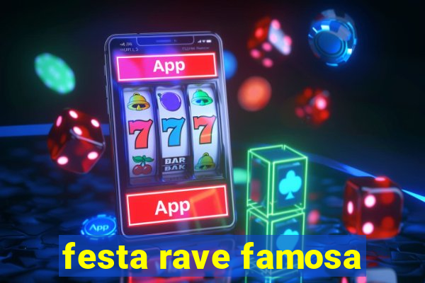 festa rave famosa